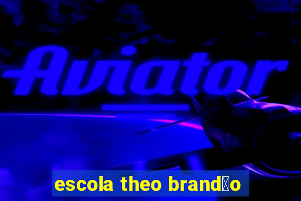 escola theo brand茫o