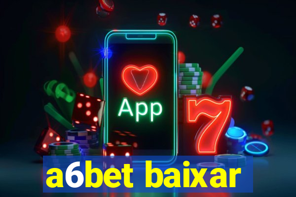 a6bet baixar