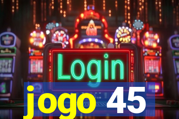 jogo 45