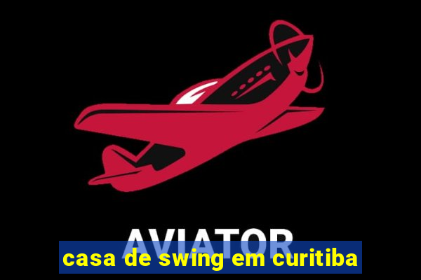 casa de swing em curitiba