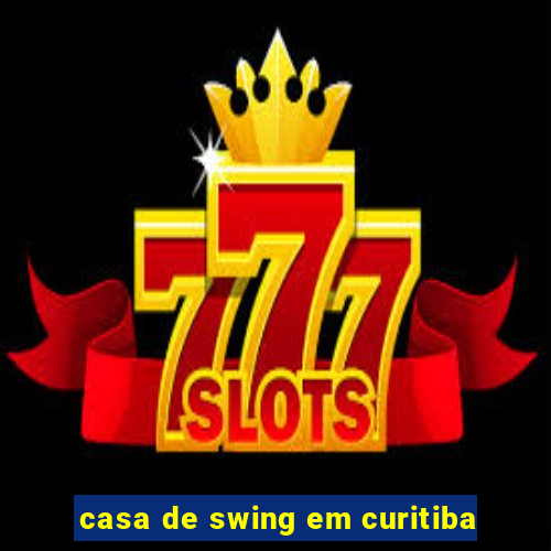 casa de swing em curitiba