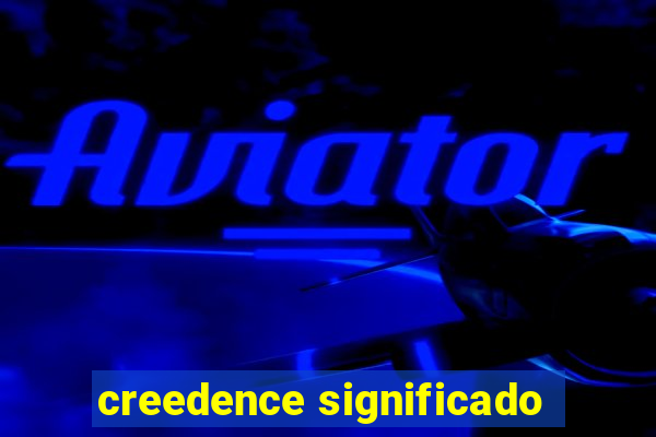 creedence significado