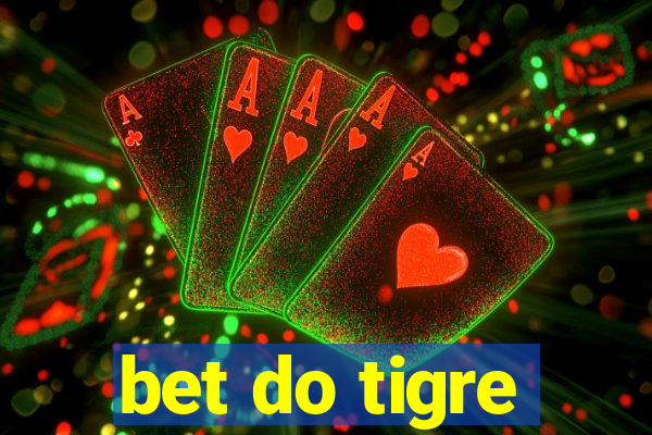 bet do tigre