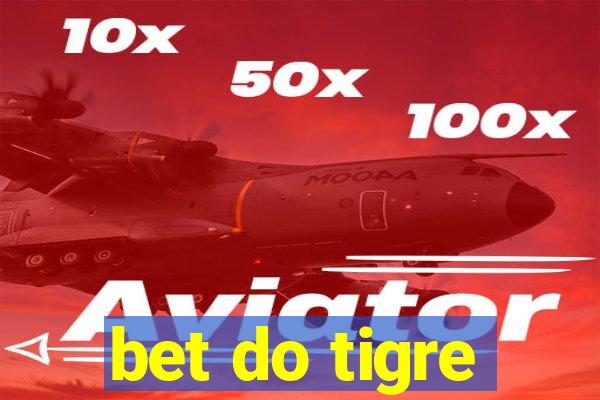 bet do tigre