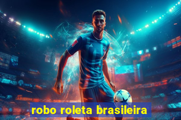 robo roleta brasileira