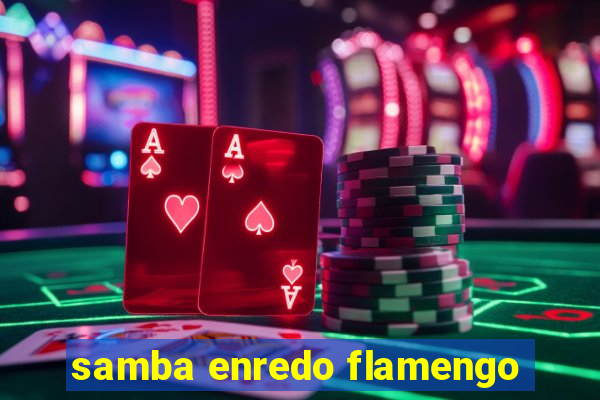 samba enredo flamengo