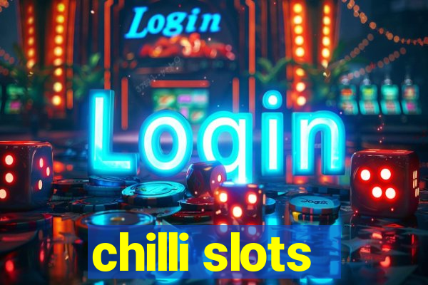 chilli slots