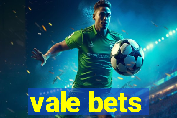 vale bets