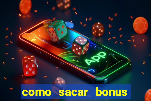 como sacar bonus galera bet