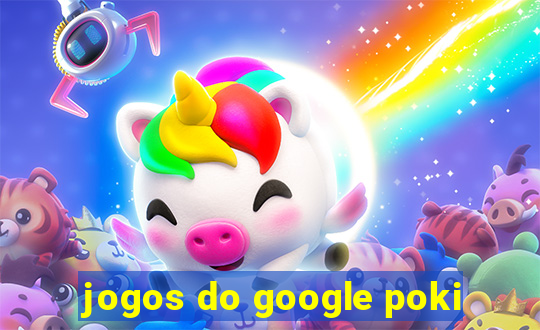 jogos do google poki