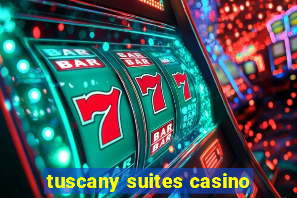 tuscany suites casino