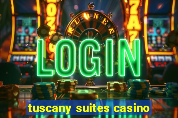 tuscany suites casino