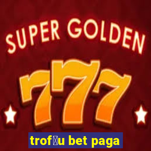 trof茅u bet paga