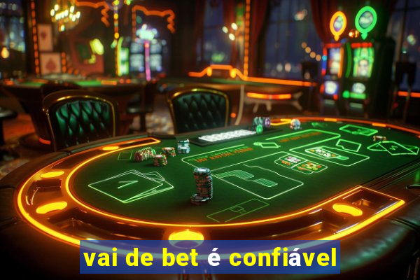 vai de bet é confiável