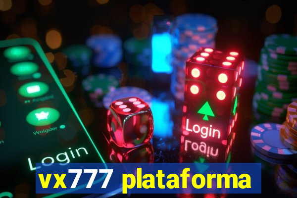 vx777 plataforma