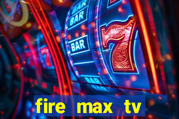 fire max tv futebol ao vivo 2023