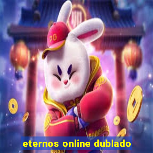 eternos online dublado