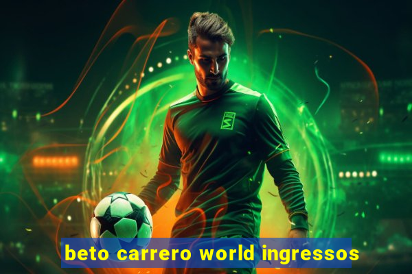 beto carrero world ingressos