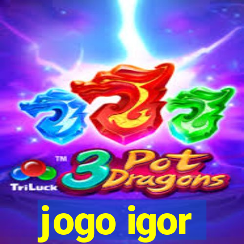 jogo igor