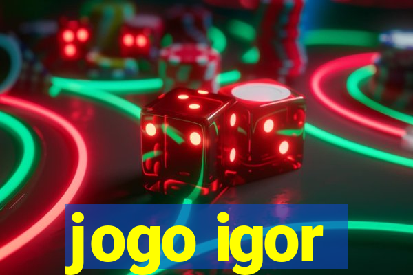 jogo igor