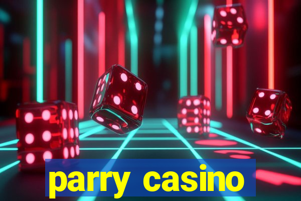 parry casino