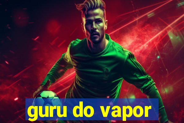 guru do vapor