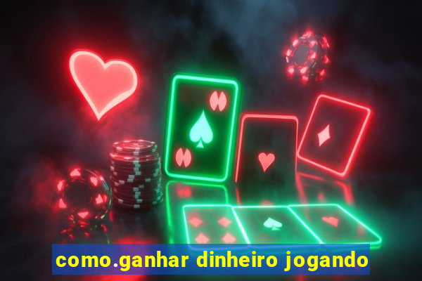 como.ganhar dinheiro jogando