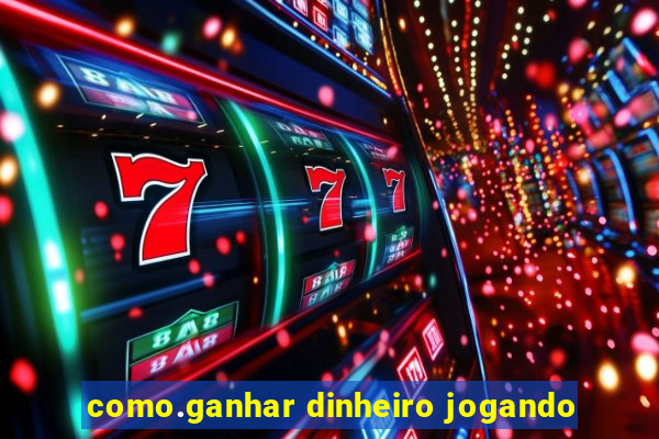 como.ganhar dinheiro jogando