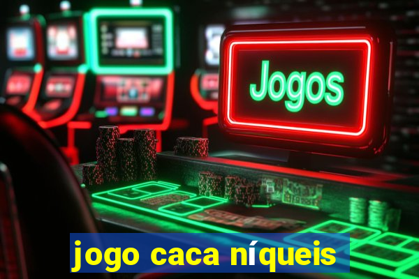 jogo caca níqueis