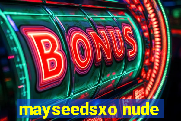 mayseedsxo nude