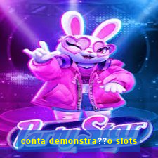 conta demonstra??o slots