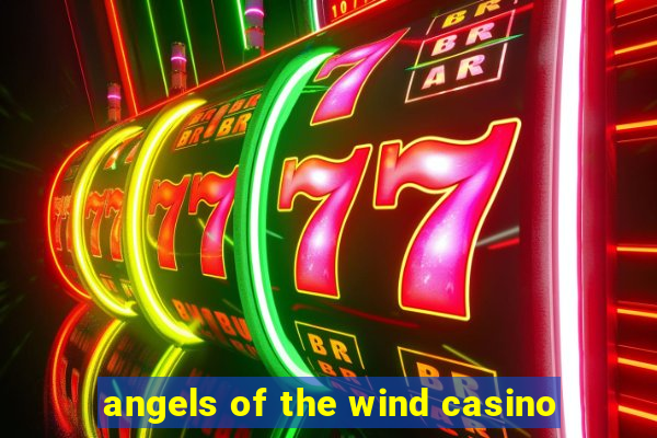 angels of the wind casino