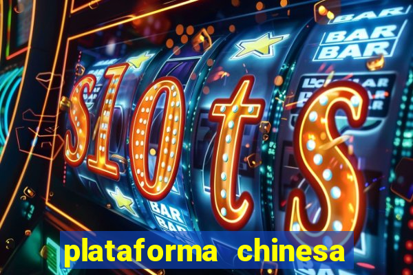 plataforma chinesa de jogos de cassino