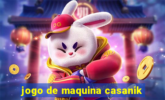 jogo de maquina casanik