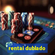 rentai dublado