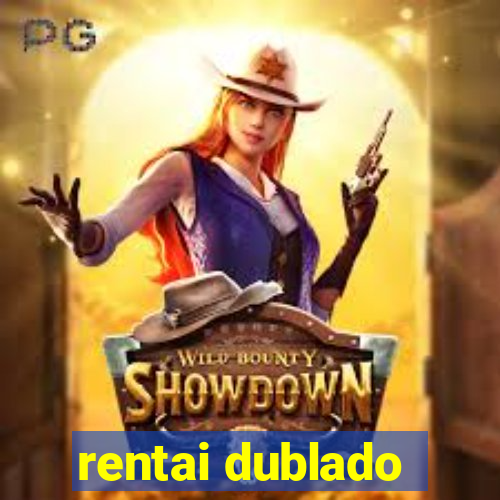 rentai dublado