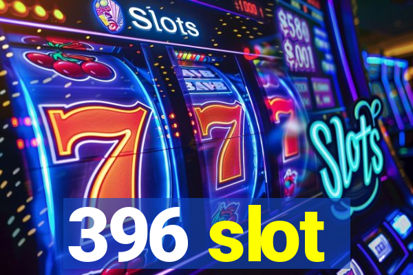 396 slot