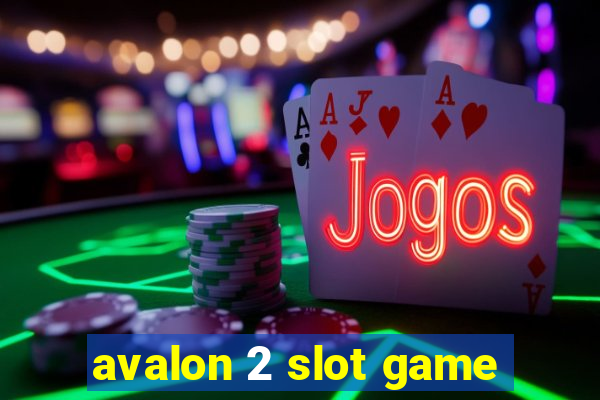 avalon 2 slot game