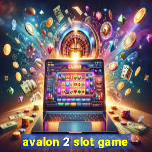 avalon 2 slot game