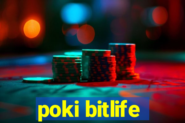 poki bitlife