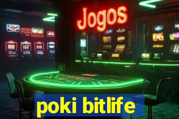 poki bitlife