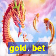 gold. bet