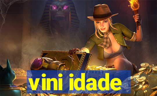 vini idade