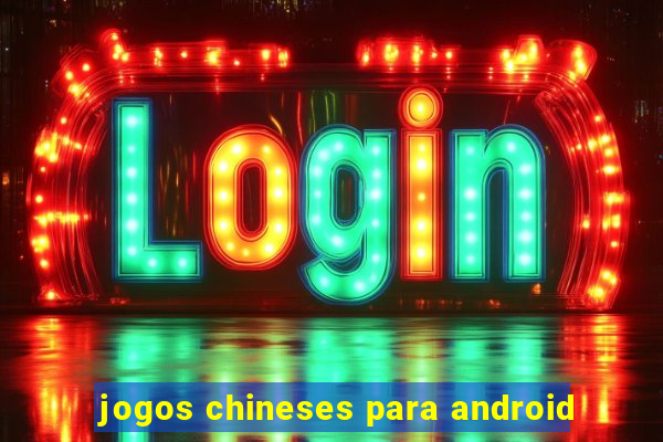 jogos chineses para android