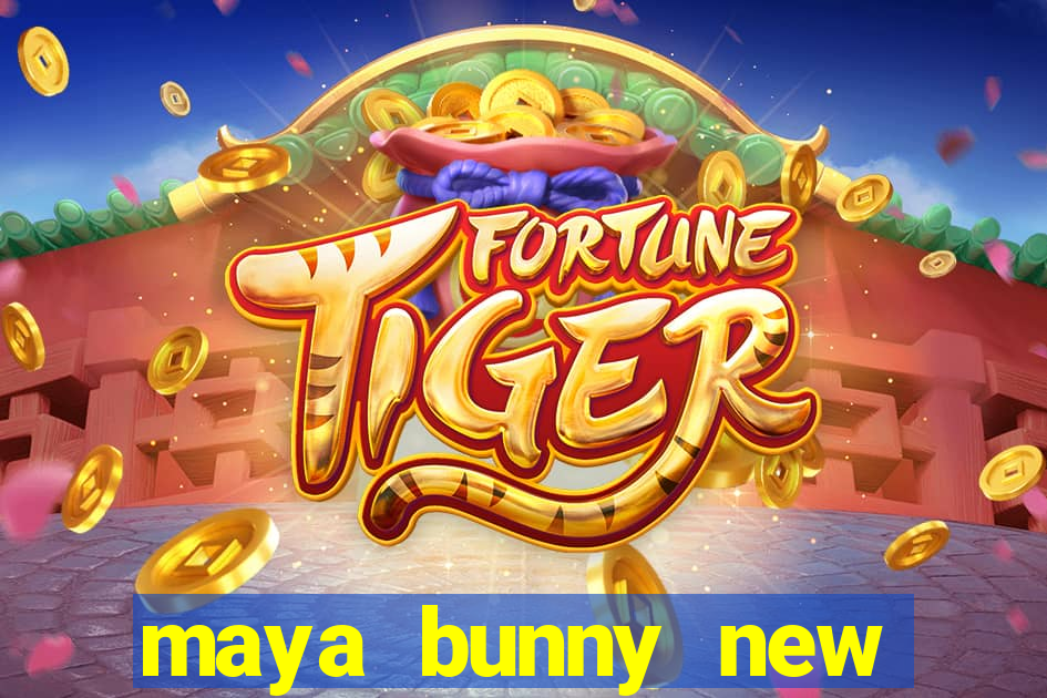 maya bunny new slot release