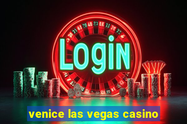 venice las vegas casino