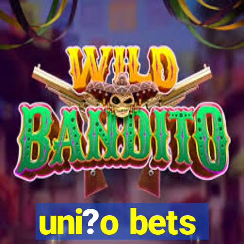 uni?o bets