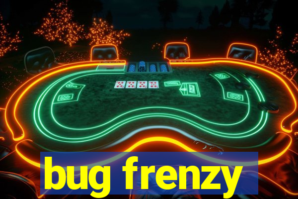 bug frenzy