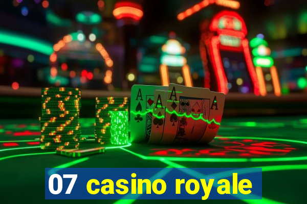 07 casino royale