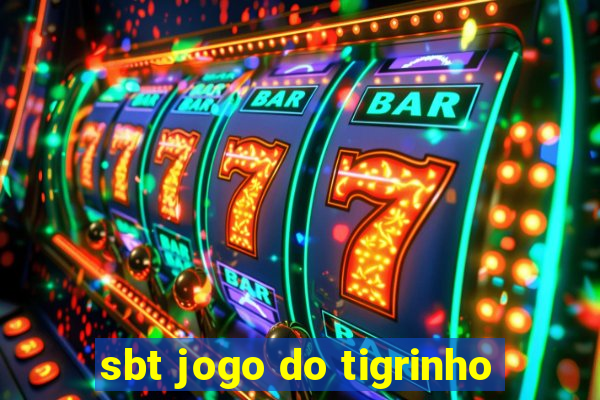 sbt jogo do tigrinho